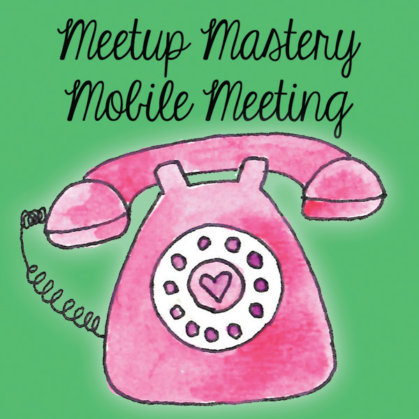 Meetup Mastery Mobile Meeting